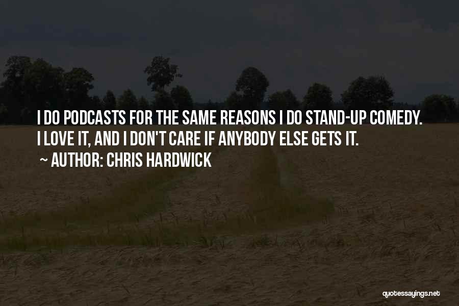 I Don't Care Anybody Quotes By Chris Hardwick