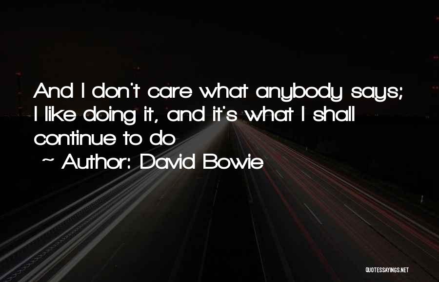 I Don't Care Anybody Quotes By David Bowie