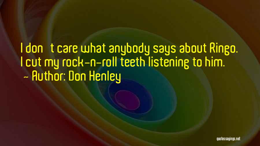 I Don't Care Anybody Quotes By Don Henley