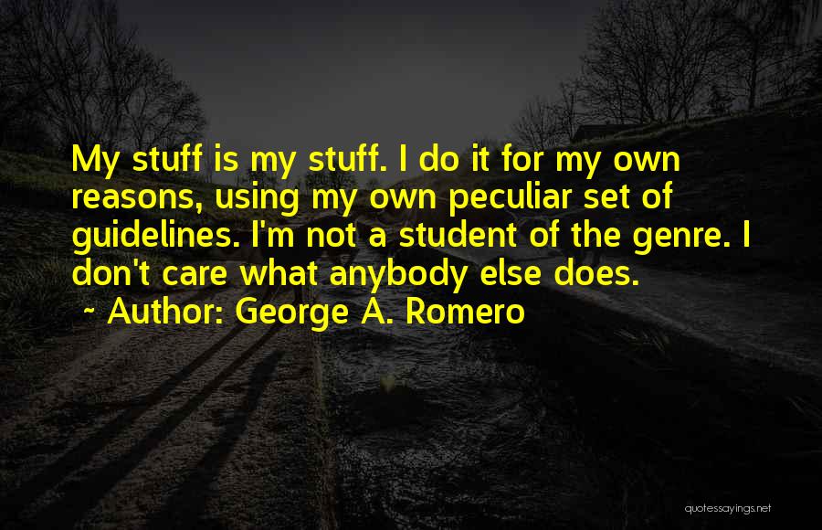 I Don't Care Anybody Quotes By George A. Romero