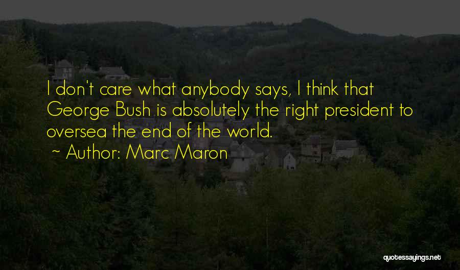 I Don't Care Anybody Quotes By Marc Maron
