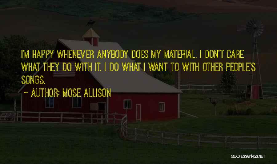 I Don't Care Anybody Quotes By Mose Allison