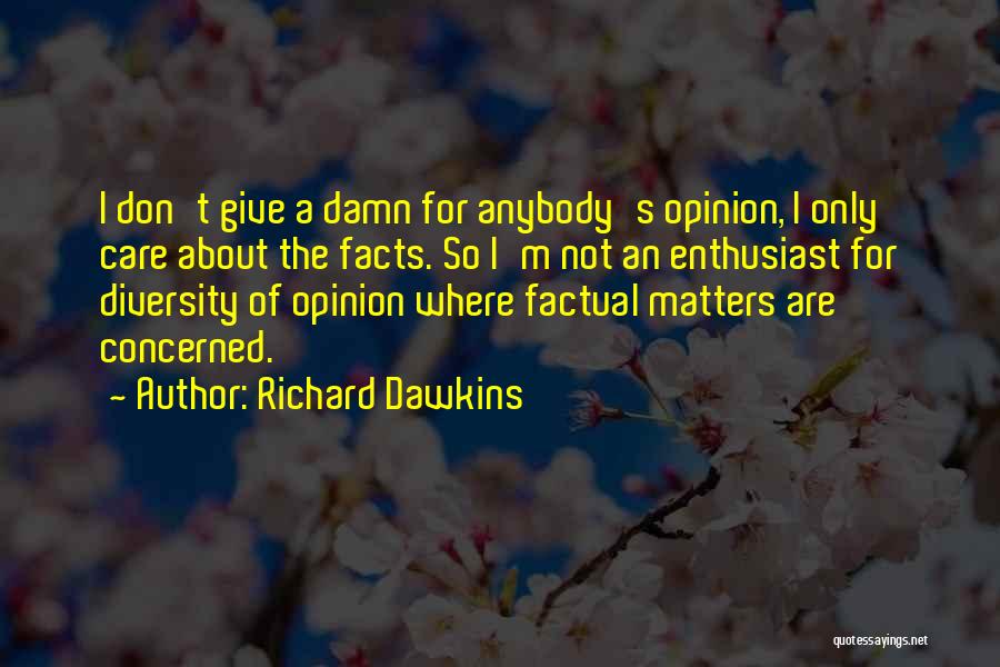 I Don't Care Anybody Quotes By Richard Dawkins