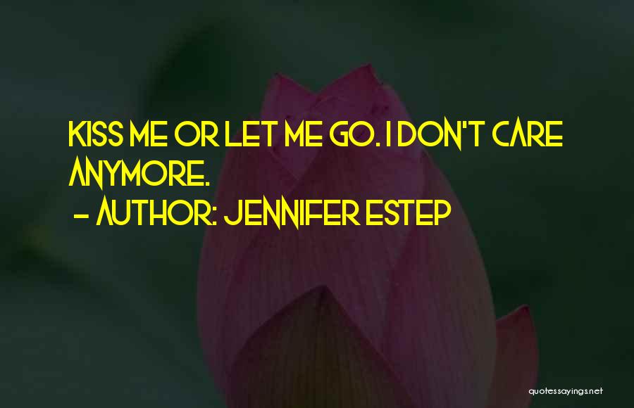 I Don't Care Anymore Quotes By Jennifer Estep