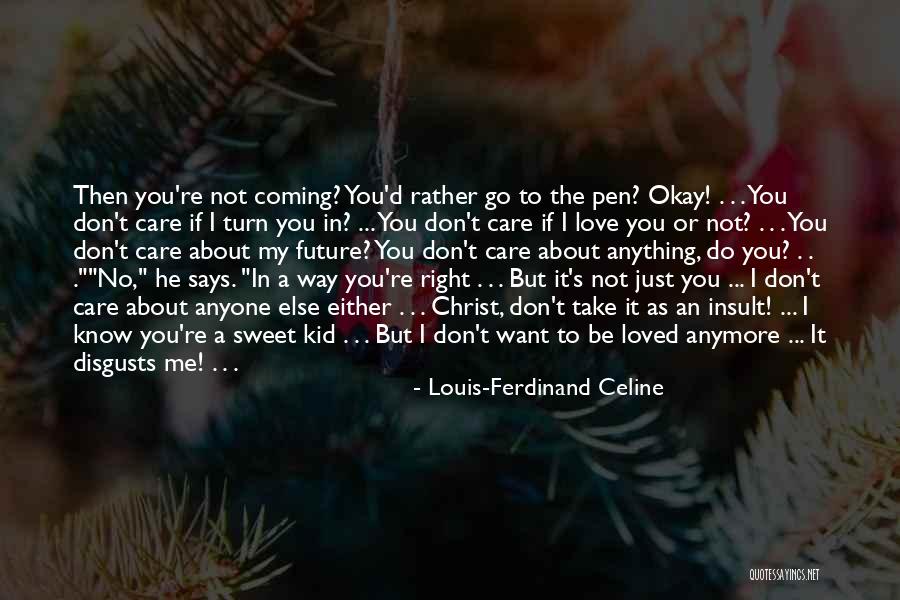 I Don't Care Anymore Quotes By Louis-Ferdinand Celine