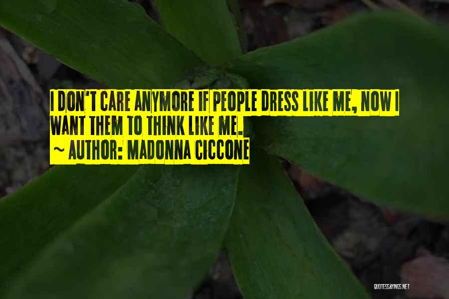 I Don't Care Anymore Quotes By Madonna Ciccone