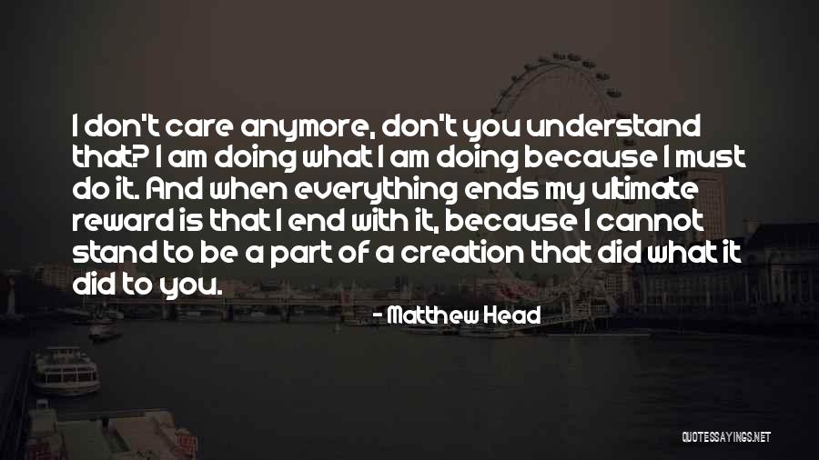 I Don't Care Anymore Quotes By Matthew Head