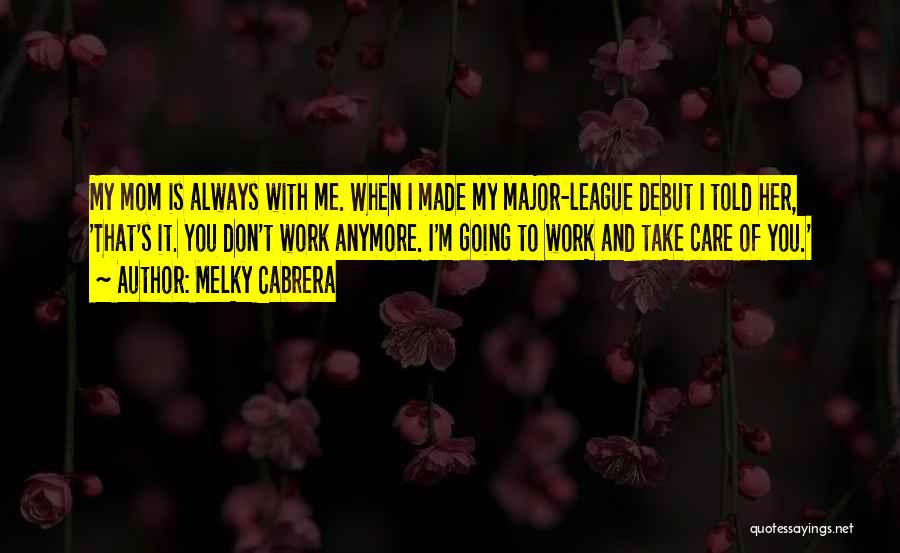 I Don't Care Anymore Quotes By Melky Cabrera