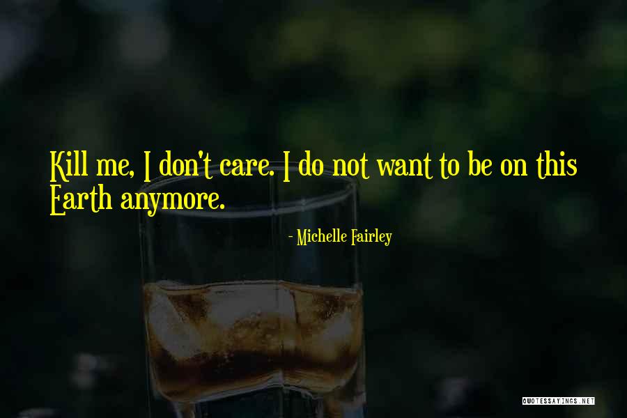 I Don't Care Anymore Quotes By Michelle Fairley