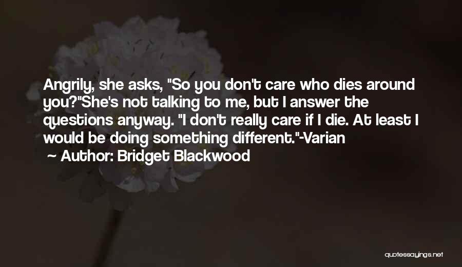 I Don't Care If I Die Quotes By Bridget Blackwood