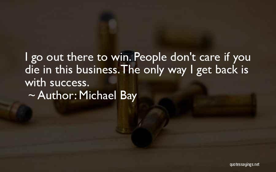I Don't Care If I Die Quotes By Michael Bay