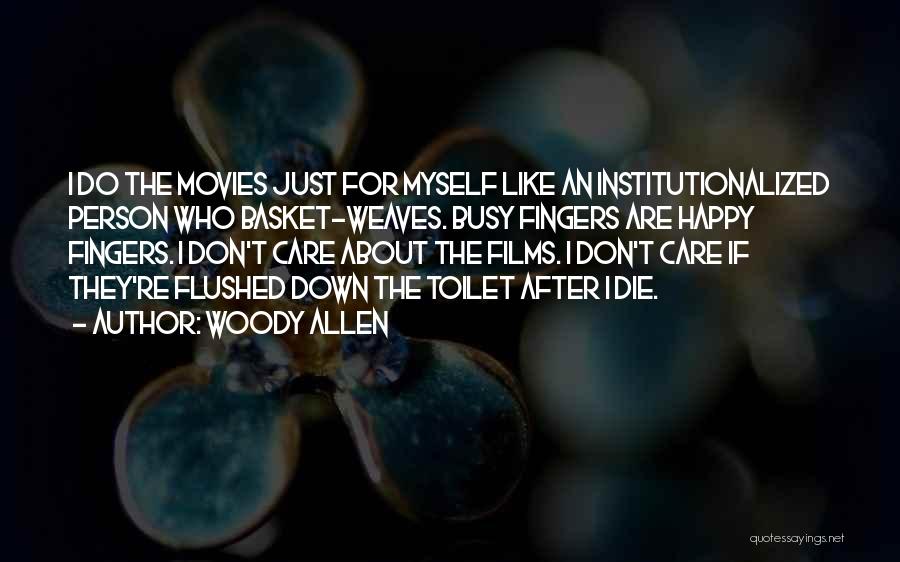 I Don't Care If I Die Quotes By Woody Allen