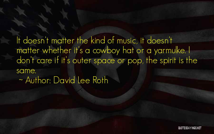 I Don't Care If Quotes By David Lee Roth