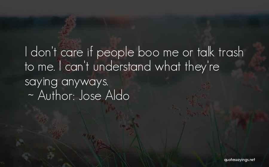 I Don't Care If Quotes By Jose Aldo