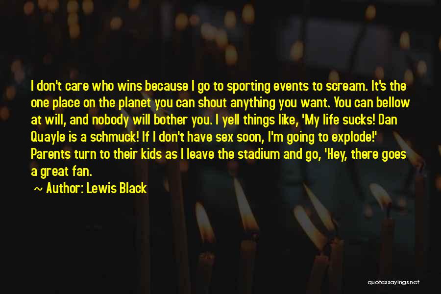 I Don't Care If Quotes By Lewis Black