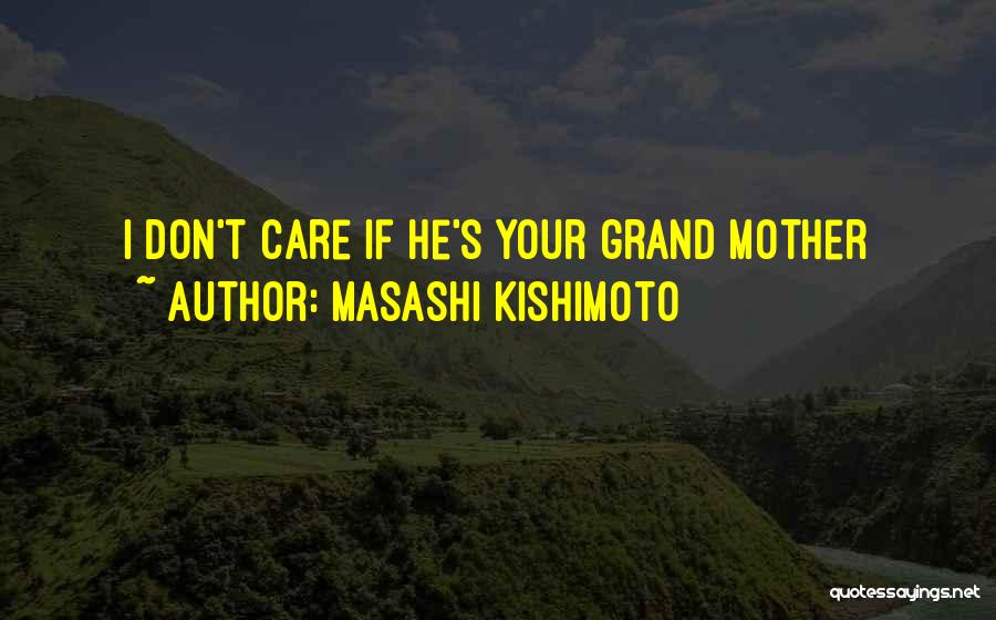 I Don't Care If Quotes By Masashi Kishimoto