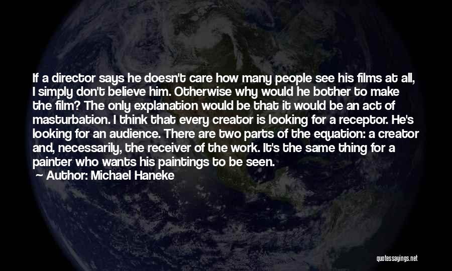 I Don't Care If Quotes By Michael Haneke