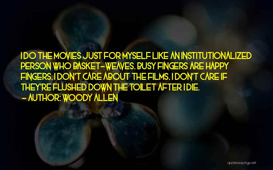 I Don't Care If Quotes By Woody Allen