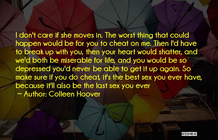 I Don't Care If You Cheat On Me Quotes By Colleen Hoover