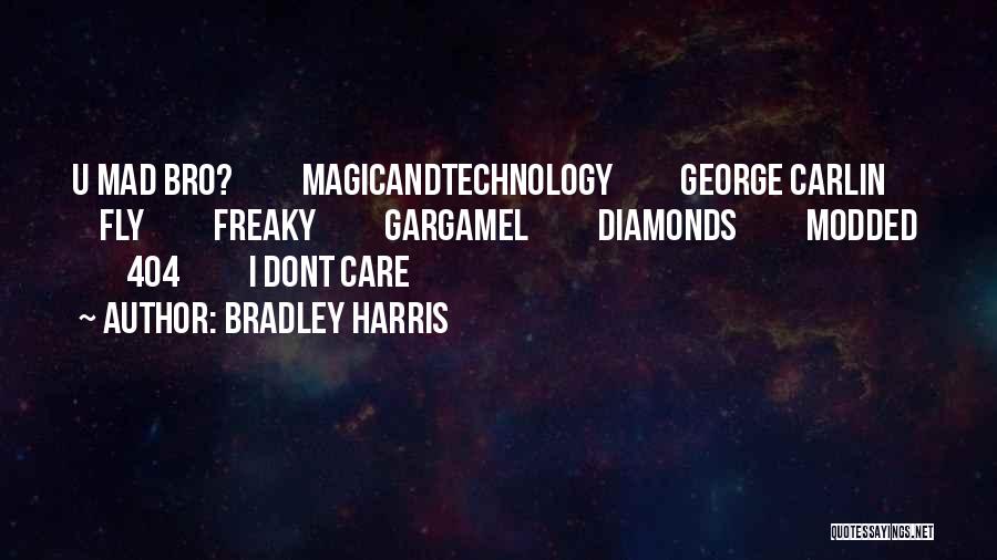 I Dont Care If You Dont Care Quotes By Bradley Harris