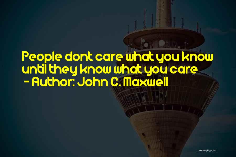 I Dont Care If You Dont Care Quotes By John C. Maxwell