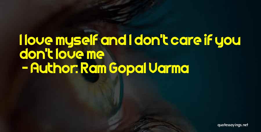 I Dont Care If You Dont Care Quotes By Ram Gopal Varma