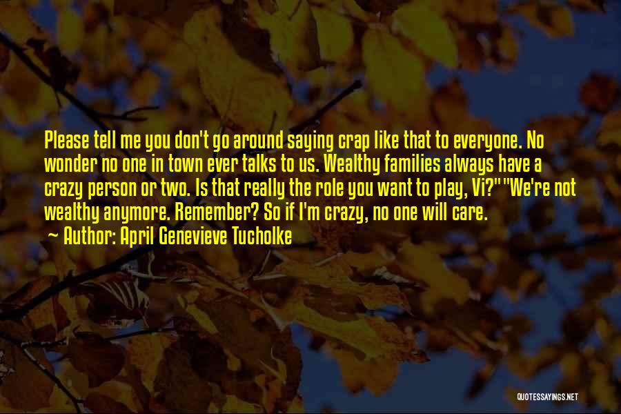 I Don't Care If You Don't Like Me Quotes By April Genevieve Tucholke