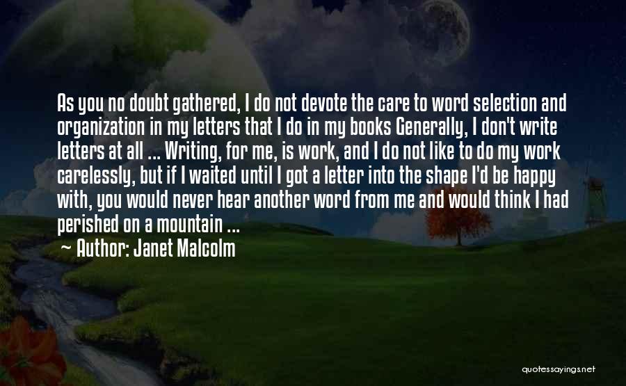 I Don't Care If You Don't Like Me Quotes By Janet Malcolm