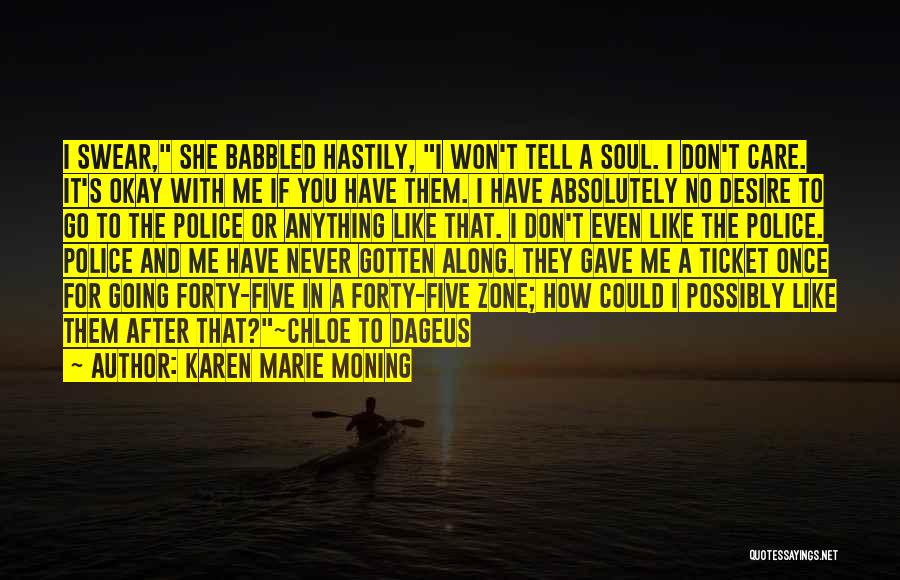 I Don't Care If You Don't Like Me Quotes By Karen Marie Moning