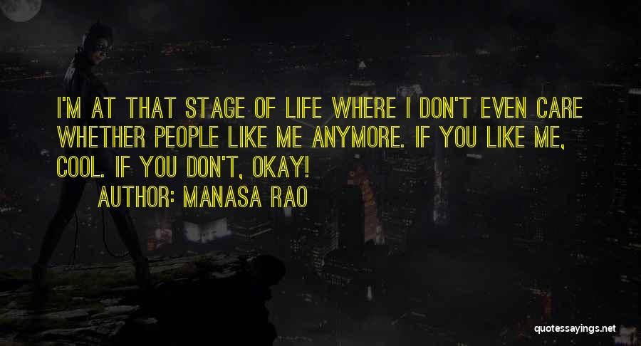 I Don't Care If You Don't Like Me Quotes By Manasa Rao