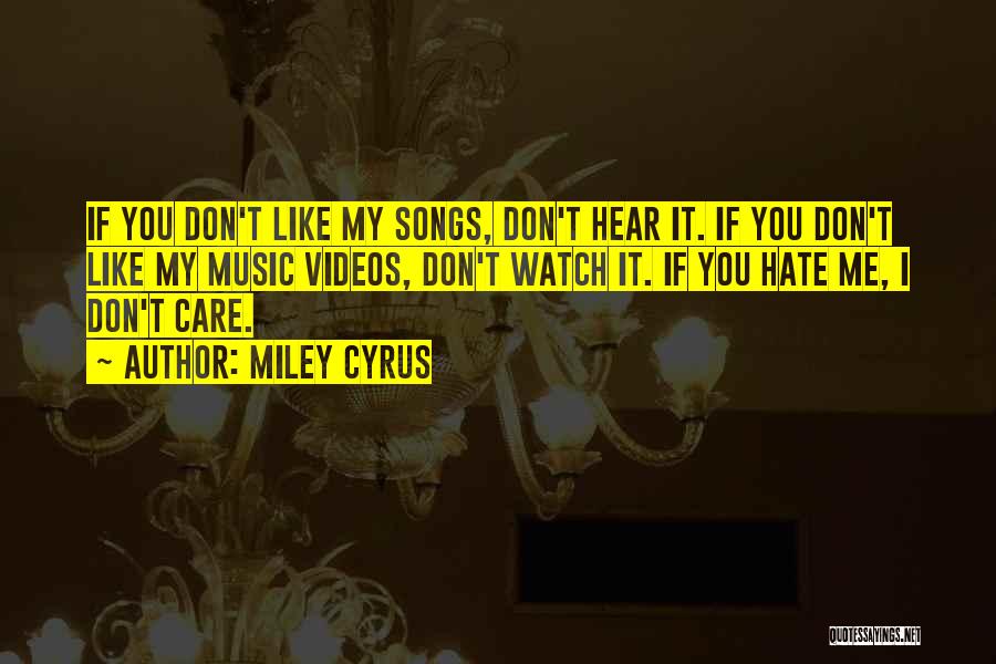 I Don't Care If You Don't Like Me Quotes By Miley Cyrus