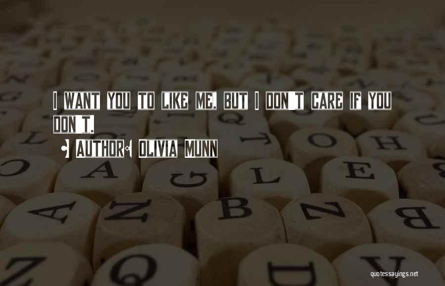 I Don't Care If You Don't Like Me Quotes By Olivia Munn