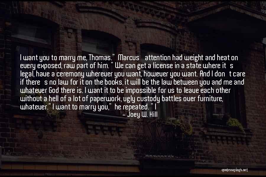 I Don't Care If You Leave Me Quotes By Joey W. Hill I Don't Care If You Leave Me Quotes By Joey W. Hill