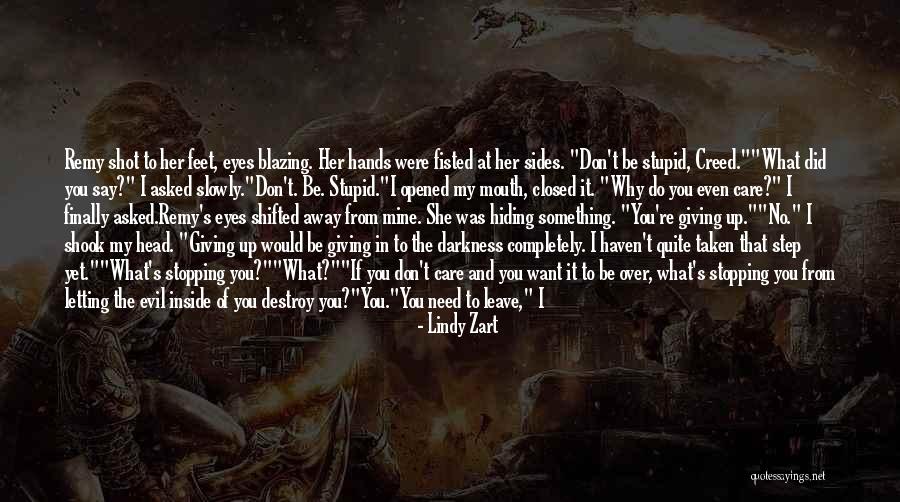 I Don't Care If You Leave Me Quotes By Lindy Zart I Don't Care If You Leave Me Quotes By Lindy Zart