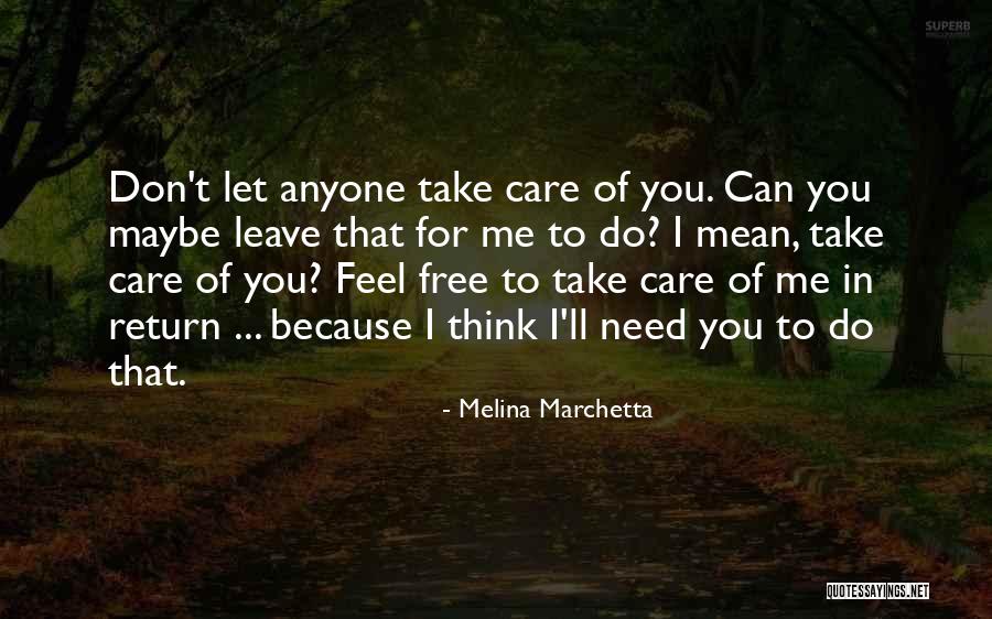 I Don't Care If You Leave Me Quotes By Melina Marchetta I Don't Care If You Leave Me Quotes By Melina Marchetta