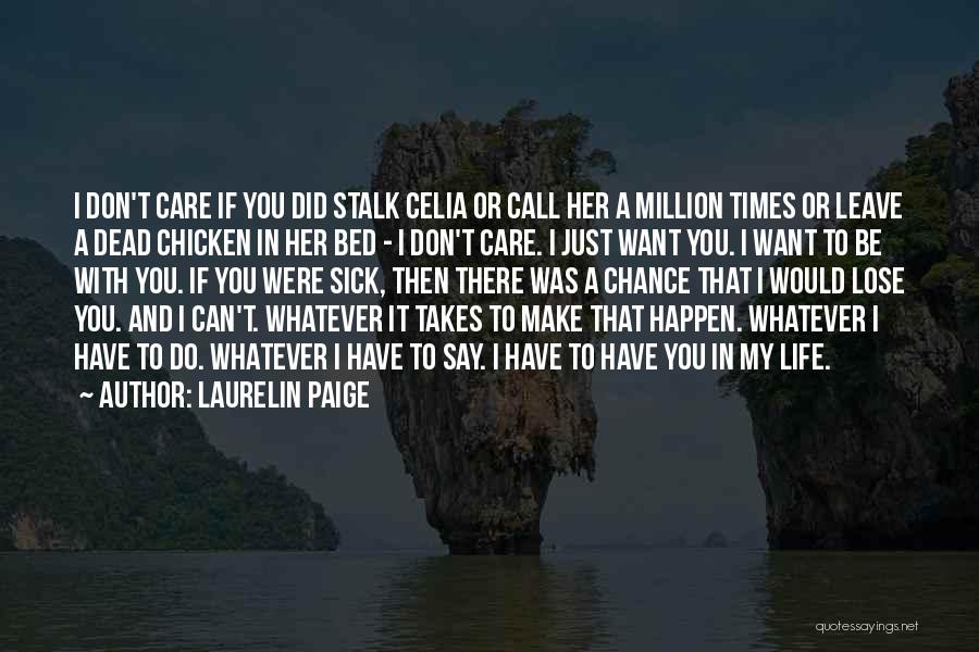 I Don't Care If You Leave Quotes By Laurelin Paige