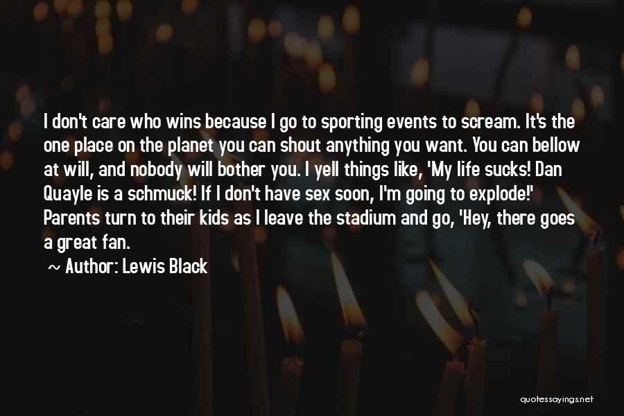 I Don't Care If You Leave Quotes By Lewis Black