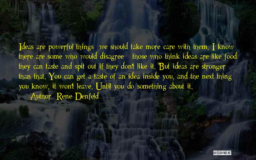 I Don't Care If You Leave Quotes By Rene Denfeld