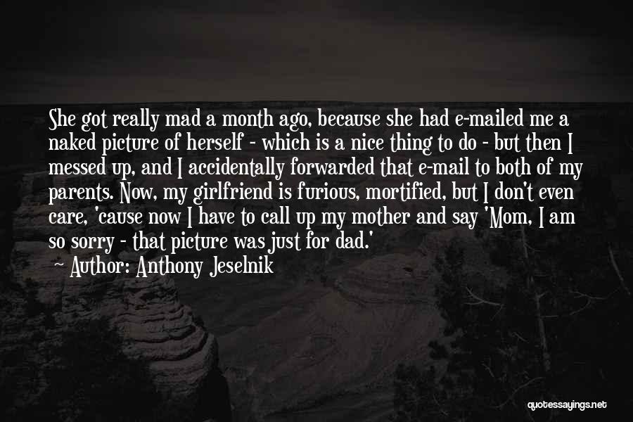 I Don't Care Picture Quotes By Anthony Jeselnik