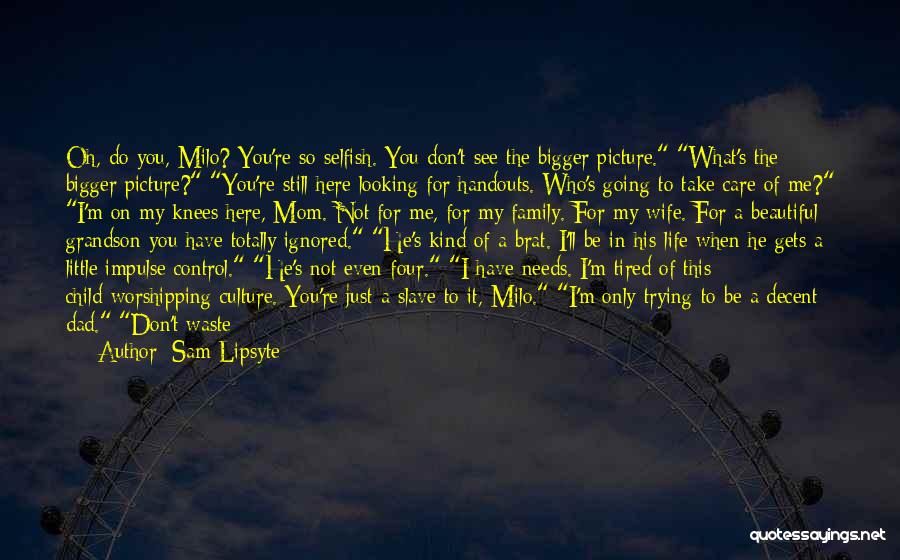 I Don't Care Picture Quotes By Sam Lipsyte