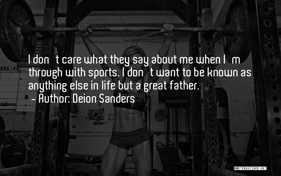 I Don't Care What They Say Quotes By Deion Sanders