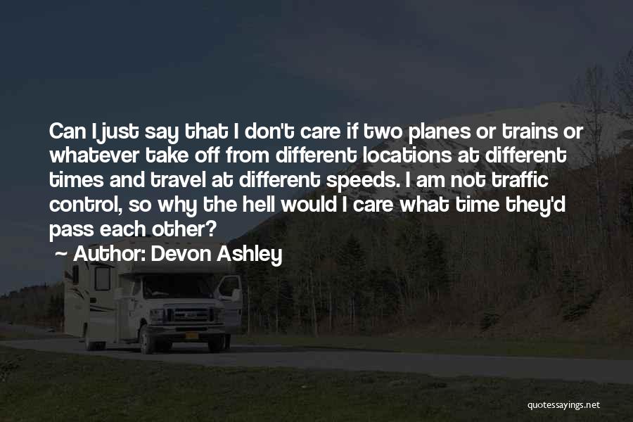 I Don't Care What They Say Quotes By Devon Ashley