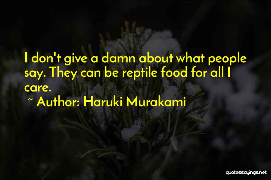 I Don't Care What They Say Quotes By Haruki Murakami