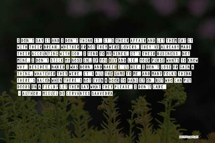 I Don't Care What They Say Quotes By Miguel De Cervantes Saavedra