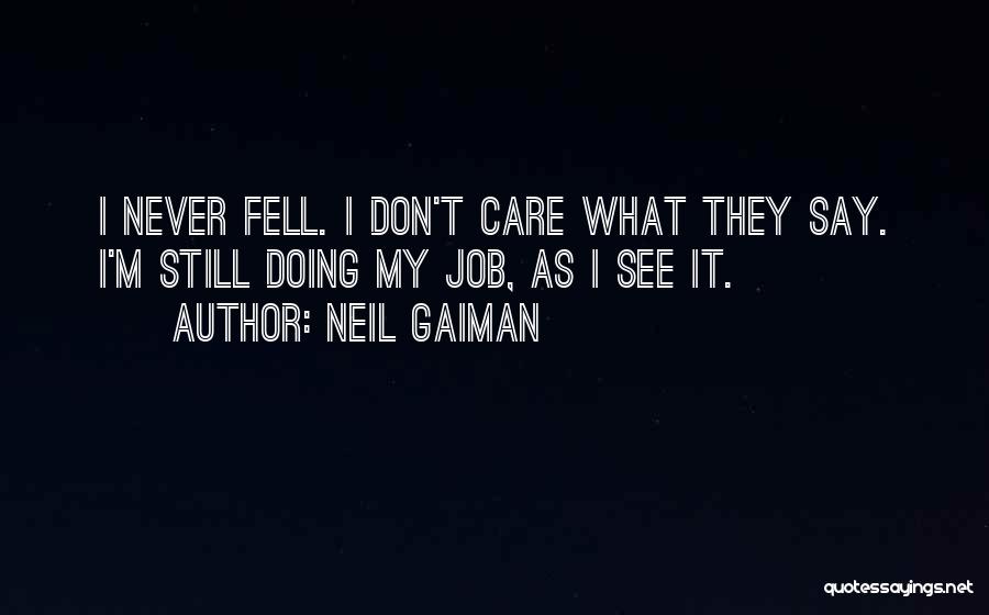 I Don't Care What They Say Quotes By Neil Gaiman