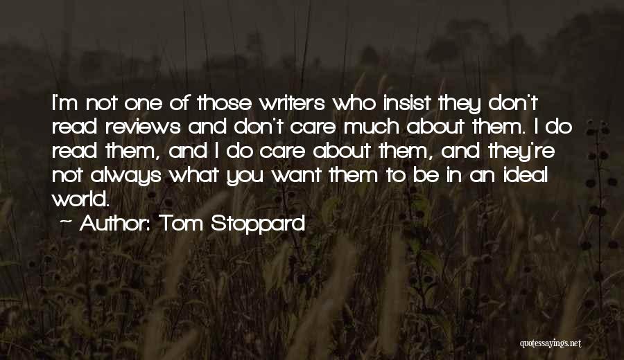 I Don't Care What U Think Quotes By Tom Stoppard