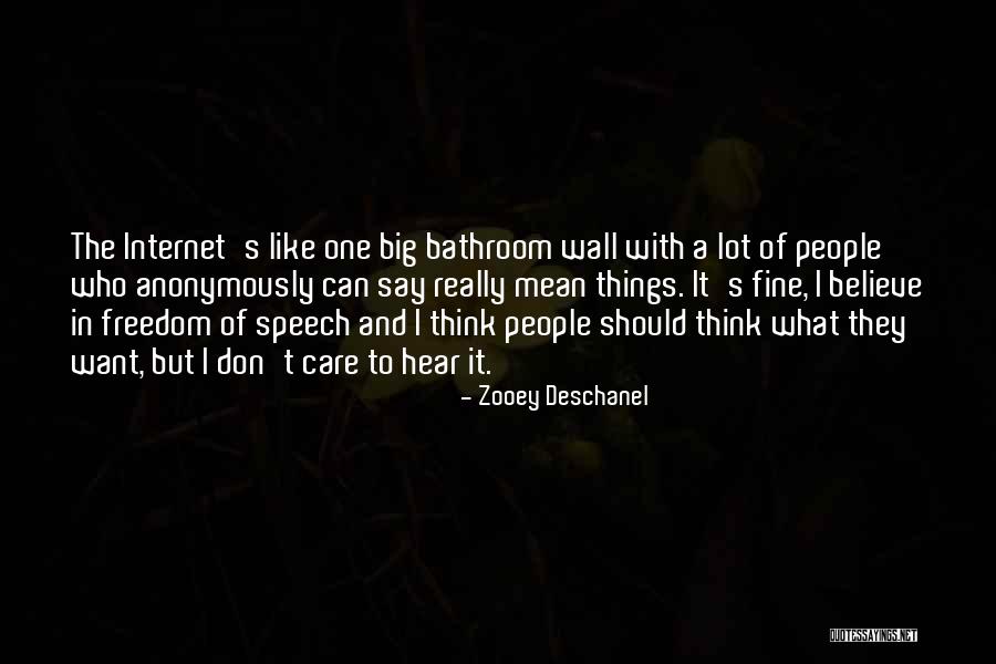 I Don't Care What You Say Or Think Quotes By Zooey Deschanel I Don't Care What You Say Or Think Quotes By Zooey Deschanel