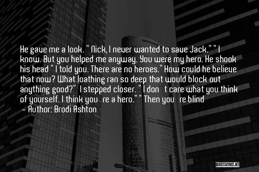 I Don't Care What You Think Of Me Quotes By Brodi Ashton