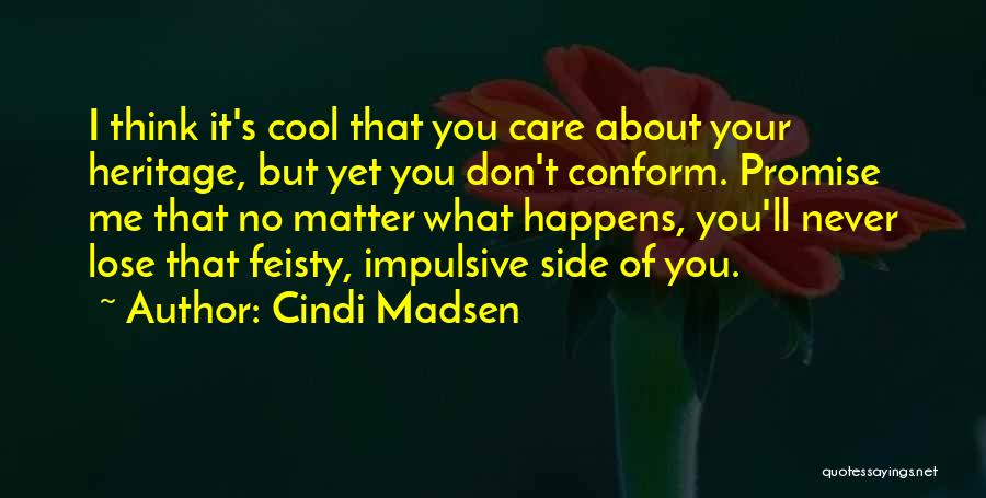 I Don't Care What You Think Of Me Quotes By Cindi Madsen
