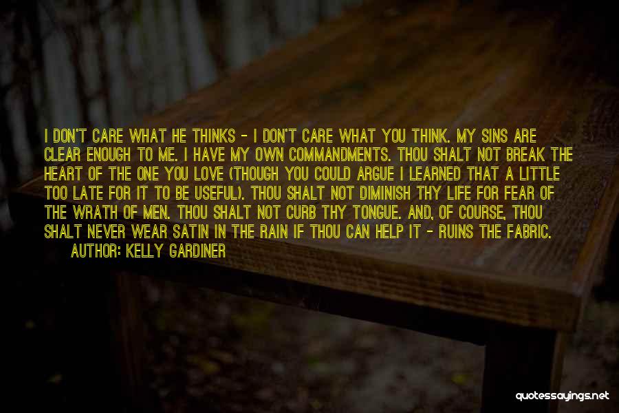 I Don't Care What You Think Of Me Quotes By Kelly Gardiner